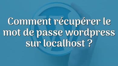 Comment récupérer le mot de passe wordpress sur localhost ?