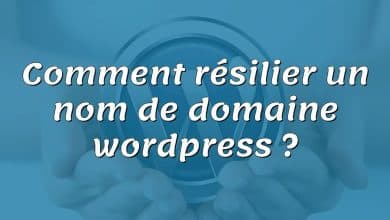 Comment résilier un nom de domaine wordpress ?