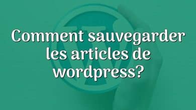 Comment sauvegarder les articles de wordpress?