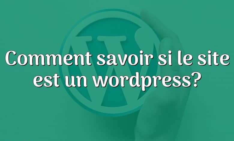 Comment savoir si le site est un wordpress?