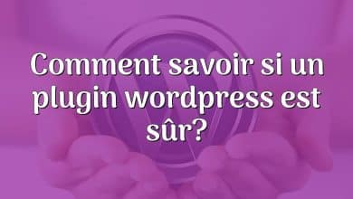 Comment savoir si un plugin wordpress est sûr?