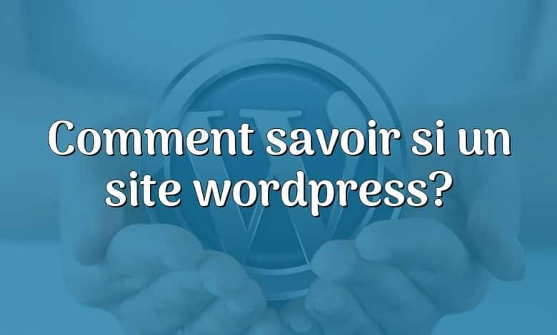 Comment savoir si un site wordpress?