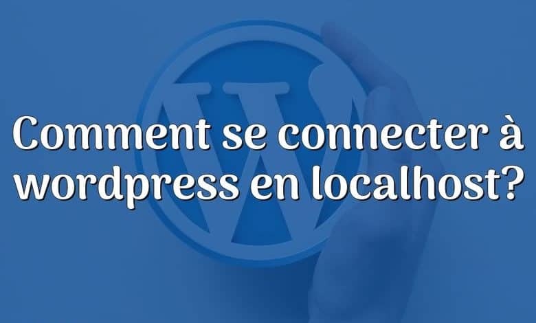 Comment se connecter à wordpress en localhost?