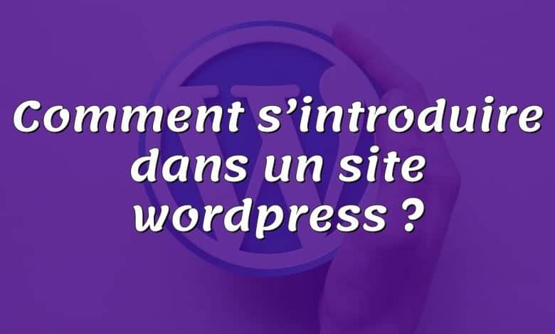 Comment s’introduire dans un site wordpress ?