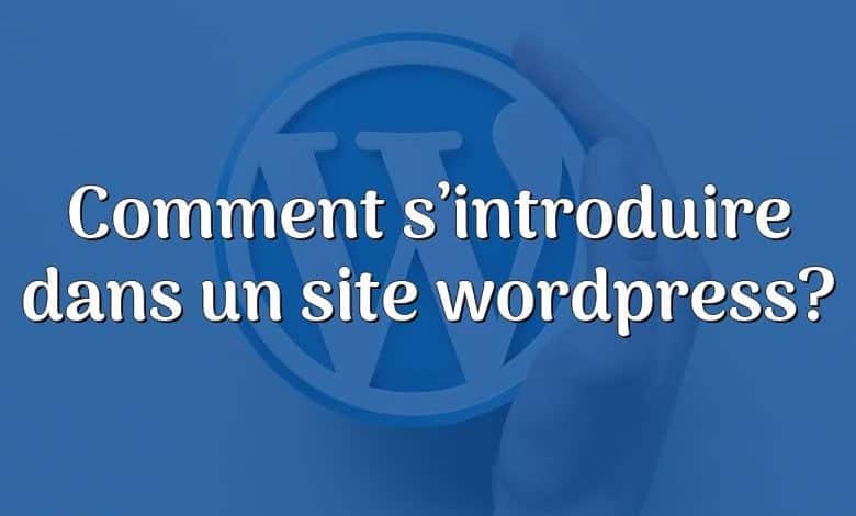 Comment s’introduire dans un site wordpress?