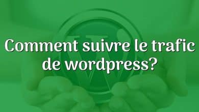 Comment suivre le trafic de wordpress?