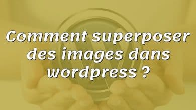 Comment superposer des images dans wordpress ?