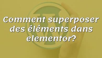 Comment superposer des éléments dans elementor?