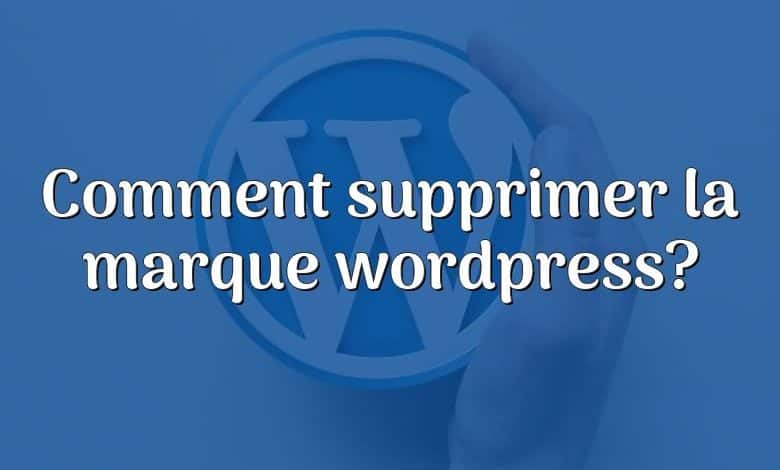 Comment supprimer la marque wordpress?