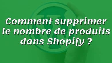 Comment supprimer le nombre de produits dans Shopify ?