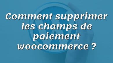 Comment supprimer les champs de paiement woocommerce ?