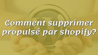 Comment supprimer propulsé par shopify?