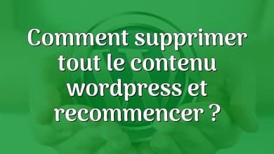 Comment supprimer tout le contenu wordpress et recommencer ?