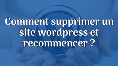 Comment supprimer un site wordpress et recommencer ?