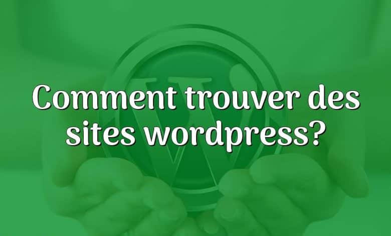 Comment trouver des sites wordpress?