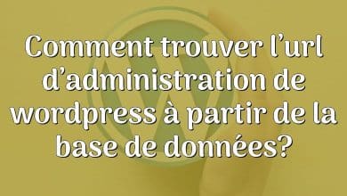 Comment trouver l’url d’administration de wordpress à partir de la base de données?