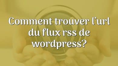 Comment trouver l’url du flux rss de wordpress?