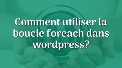 Comment utiliser la boucle foreach dans wordpress?