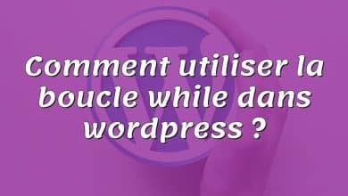 Comment utiliser la boucle while dans wordpress ?