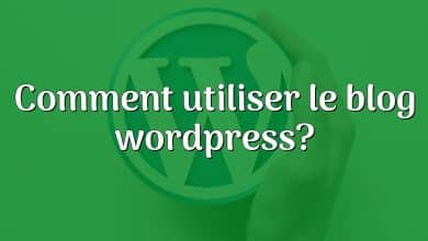 Comment utiliser le blog wordpress?