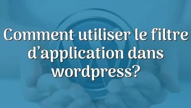 Comment utiliser le filtre d’application dans wordpress?