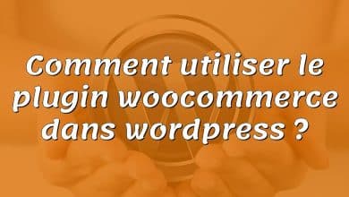 Comment utiliser le plugin woocommerce dans wordpress ?