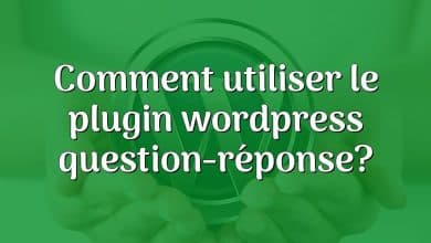 Comment utiliser le plugin wordpress question-réponse?