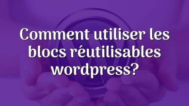 Comment utiliser les blocs réutilisables wordpress?