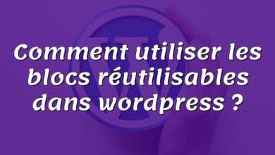 Comment utiliser les blocs réutilisables dans wordpress ?