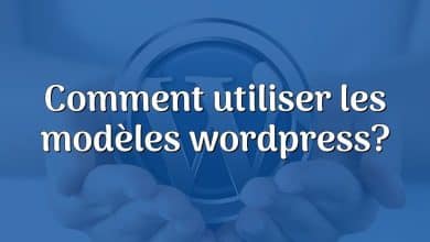 Comment utiliser les modèles wordpress?