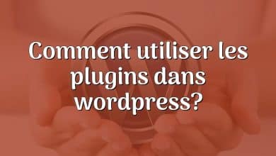 Comment utiliser les plugins dans wordpress?