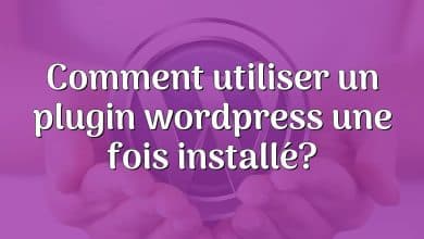 Comment utiliser un plugin wordpress une fois installé?