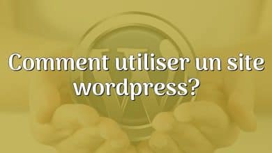 Comment utiliser un site wordpress?