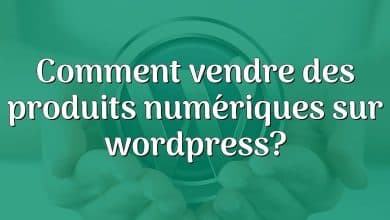 Comment vendre des produits numériques sur wordpress?