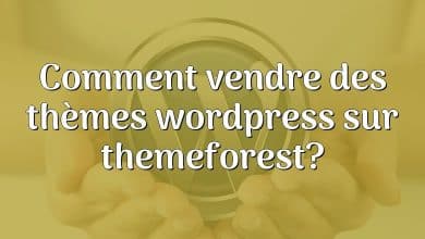 Comment vendre des thèmes wordpress sur themeforest?
