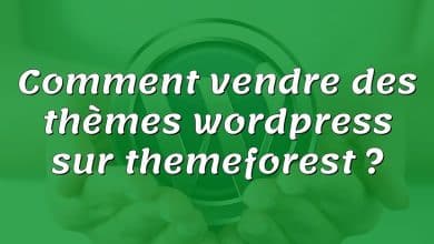 Comment vendre des thèmes wordpress sur themeforest ?