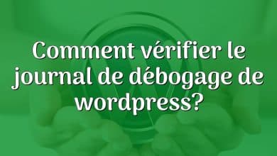 Comment vérifier le journal de débogage de wordpress?