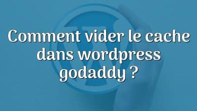 Comment vider le cache dans wordpress godaddy ?