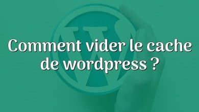 Comment vider le cache de wordpress ?