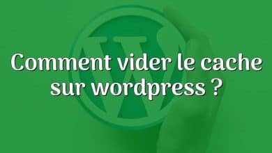 Comment vider le cache sur wordpress ?