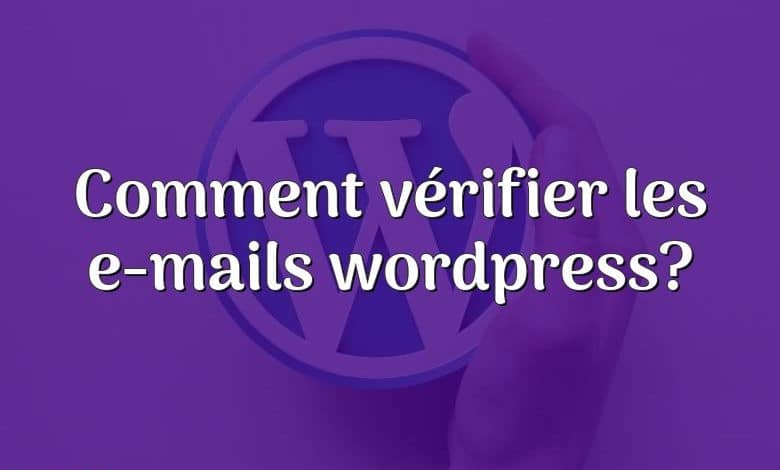 Comment vérifier les e-mails wordpress?