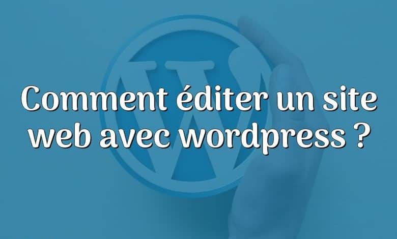 Comment éditer un site web avec wordpress ?