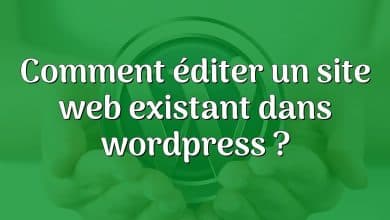 Comment éditer un site web existant dans wordpress ?