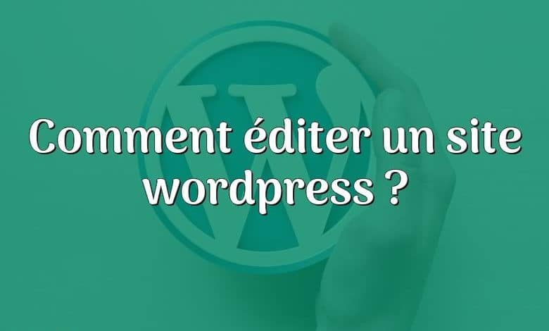 Comment éditer un site wordpress ?