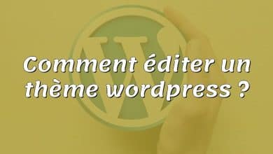 Comment éditer un thème wordpress ?