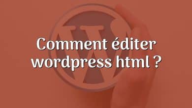 Comment éditer wordpress html ?