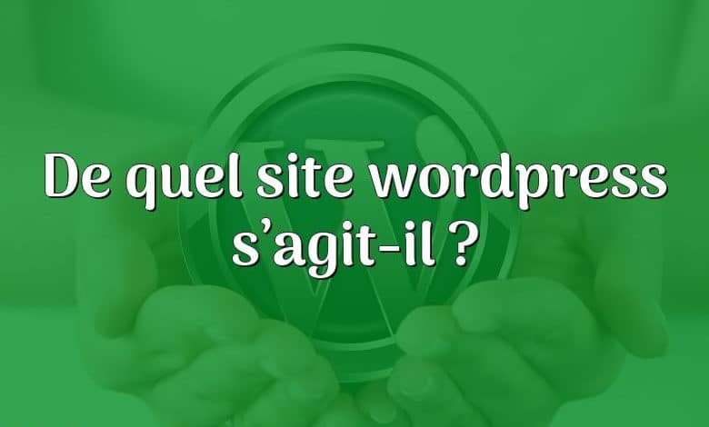 De quel site wordpress s’agit-il ?