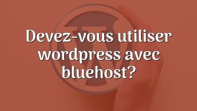 Devez-vous utiliser wordpress avec bluehost?