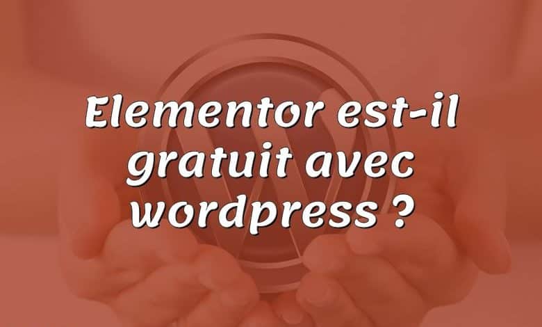 Elementor est-il gratuit avec wordpress ?