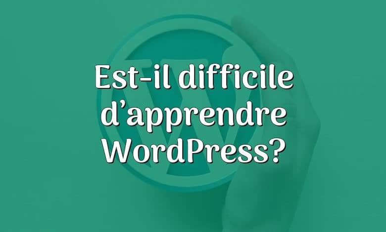 Est-il difficile d’apprendre WordPress?